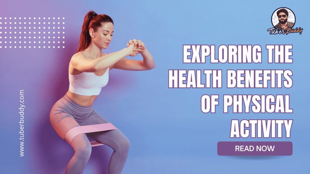 Exploring the Health Benefits Of Physical Activity