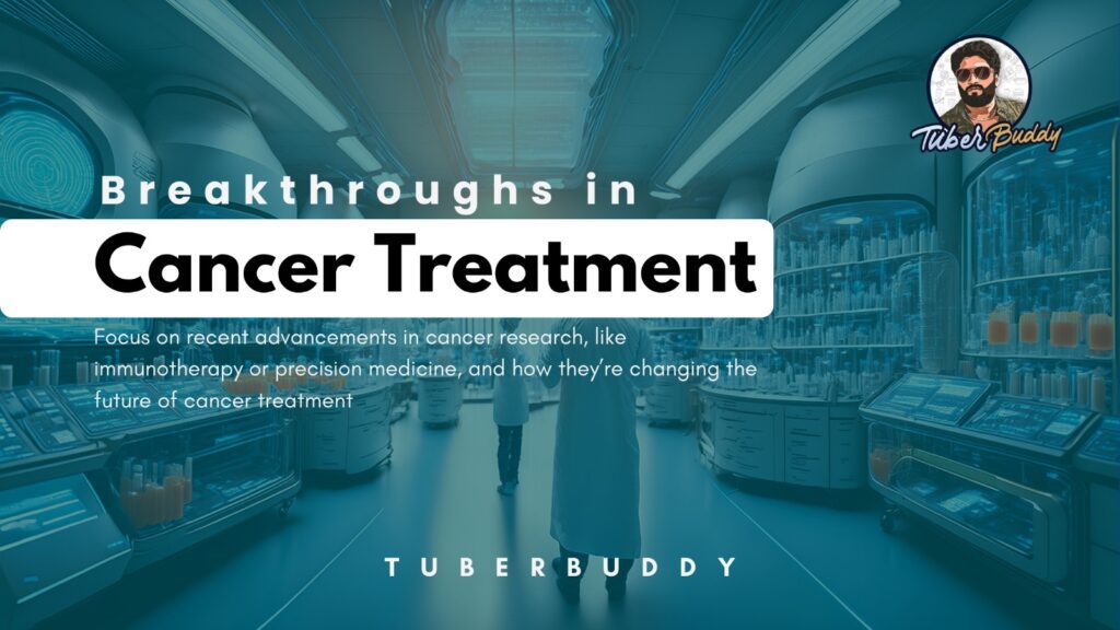 Breakthroughs in Cancer Treatment: Transforming the Future of Healthcare