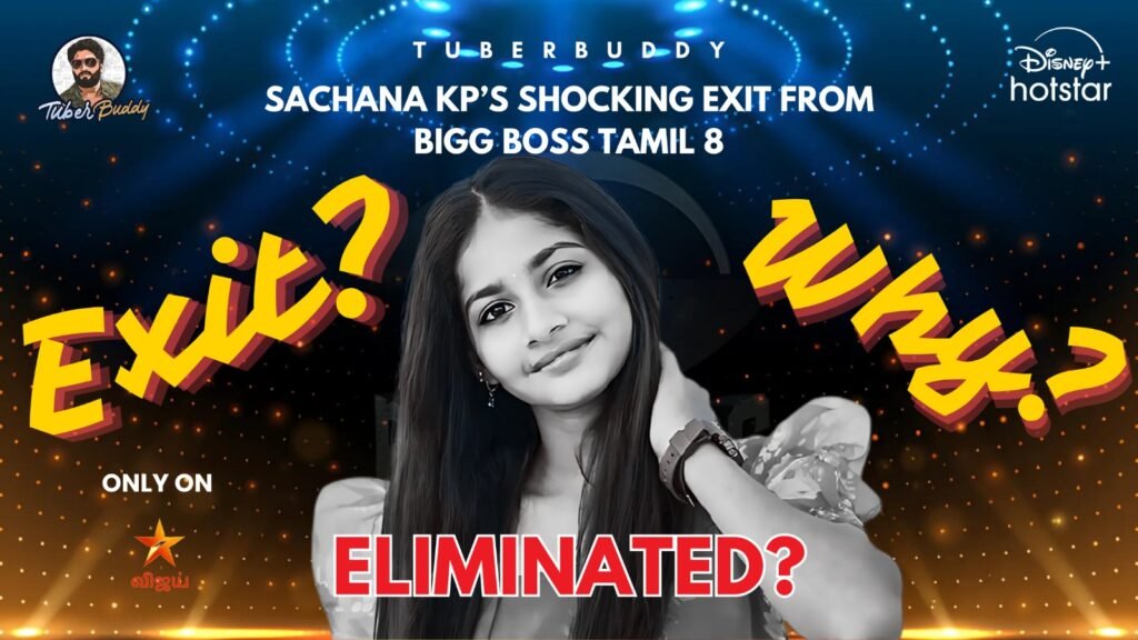 Sachana KP’s Shocking Exit from Bigg Boss Tamil 8: Could a Re-Entry Be on the Cards?