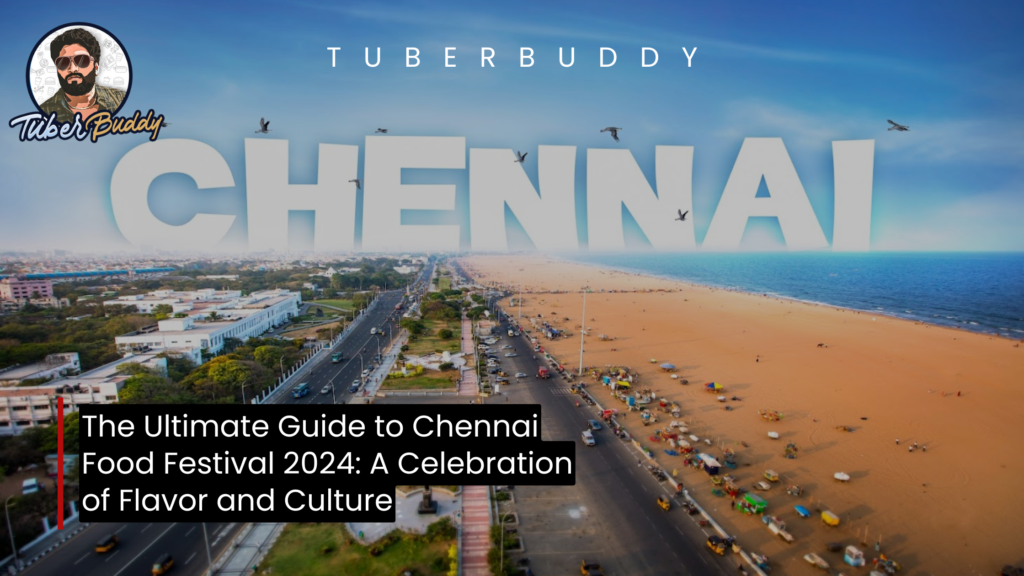 The Ultimate Guide to Chennai Food Festival 2024: A Celebration of Flavor and Culture