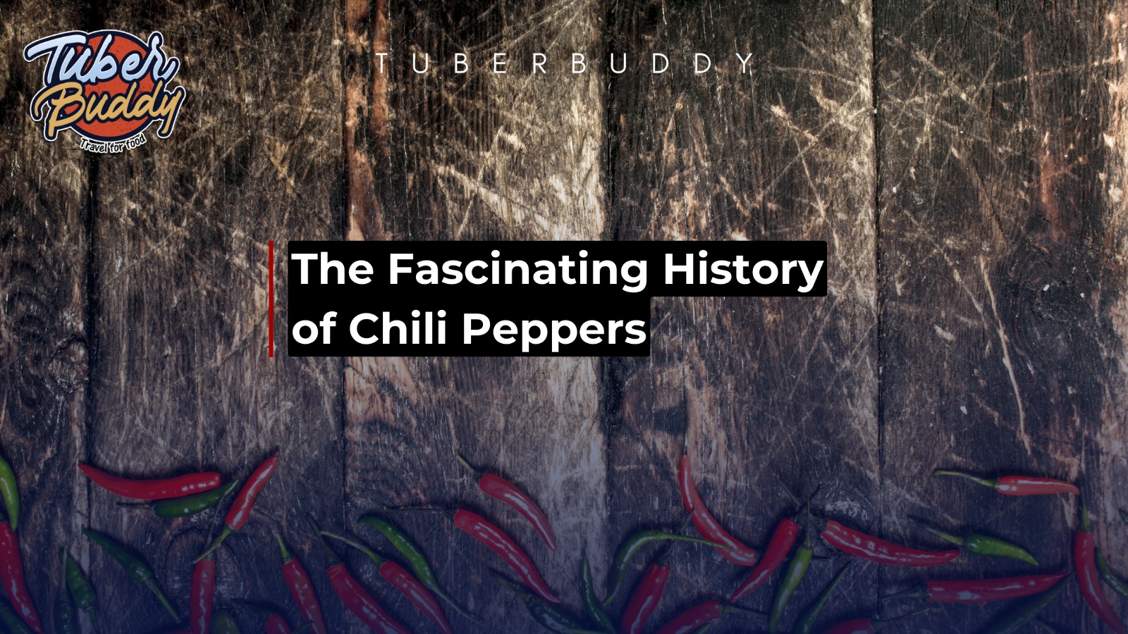 The Fascinating History of Chili Peppers
