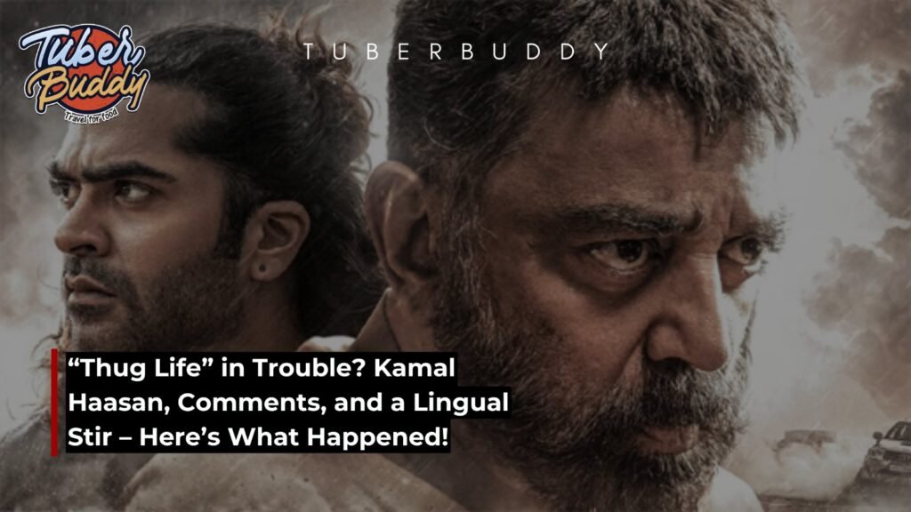 “Thug Life” in Trouble? Kamal Haasan, Comments, and a Lingual Stir – Here’s What Happened!