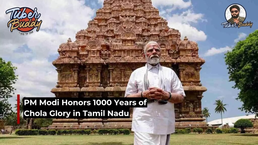 PM Modi Honors 1000 Years of Chola Glory in Tamil Nadu