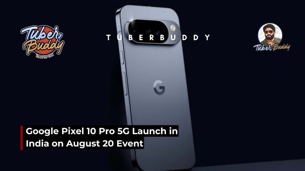 Google Pixel 10 Pro 5G Launch in India on August 20 Event