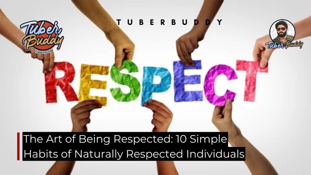 The Art of Being Respected: 10 Simple Habits of Naturally Respected Individuals