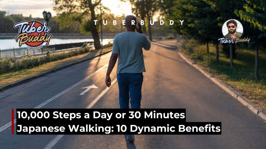 10,000 Steps a Day or 30 Minutes Japanese Walking: 10 Dynamic Benefits