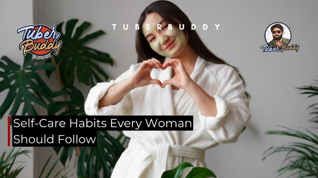 Self-Care Habits Every Woman Should Follow