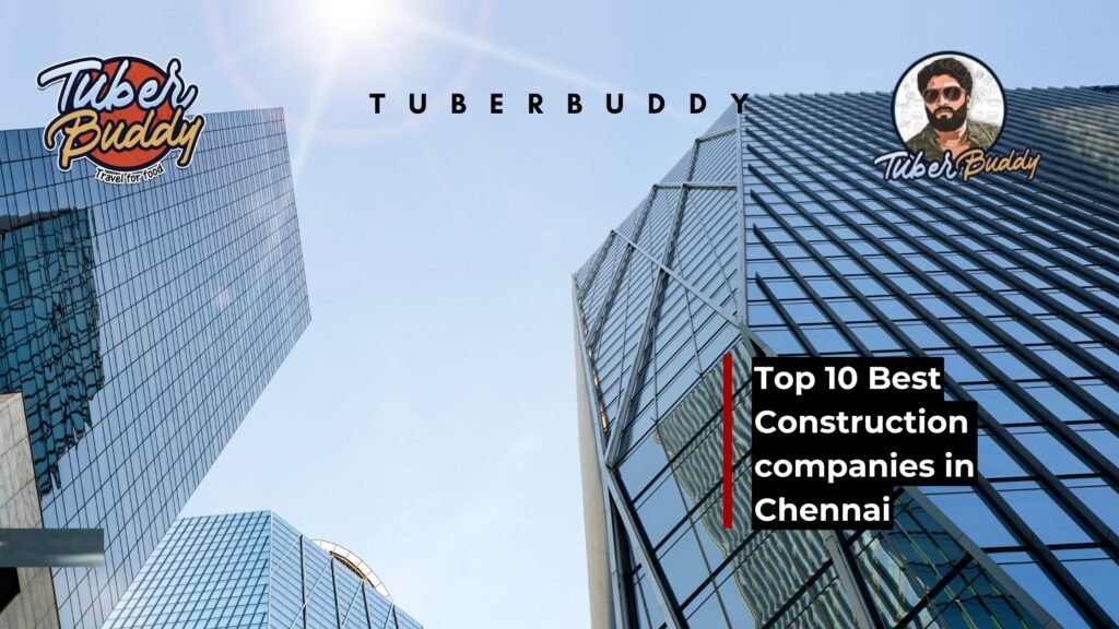 Top 10 Best Construction Companies in Chennai