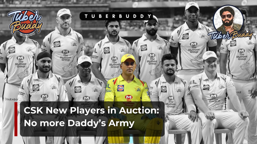 CSK New Players in Auction: No more Daddy’s Army