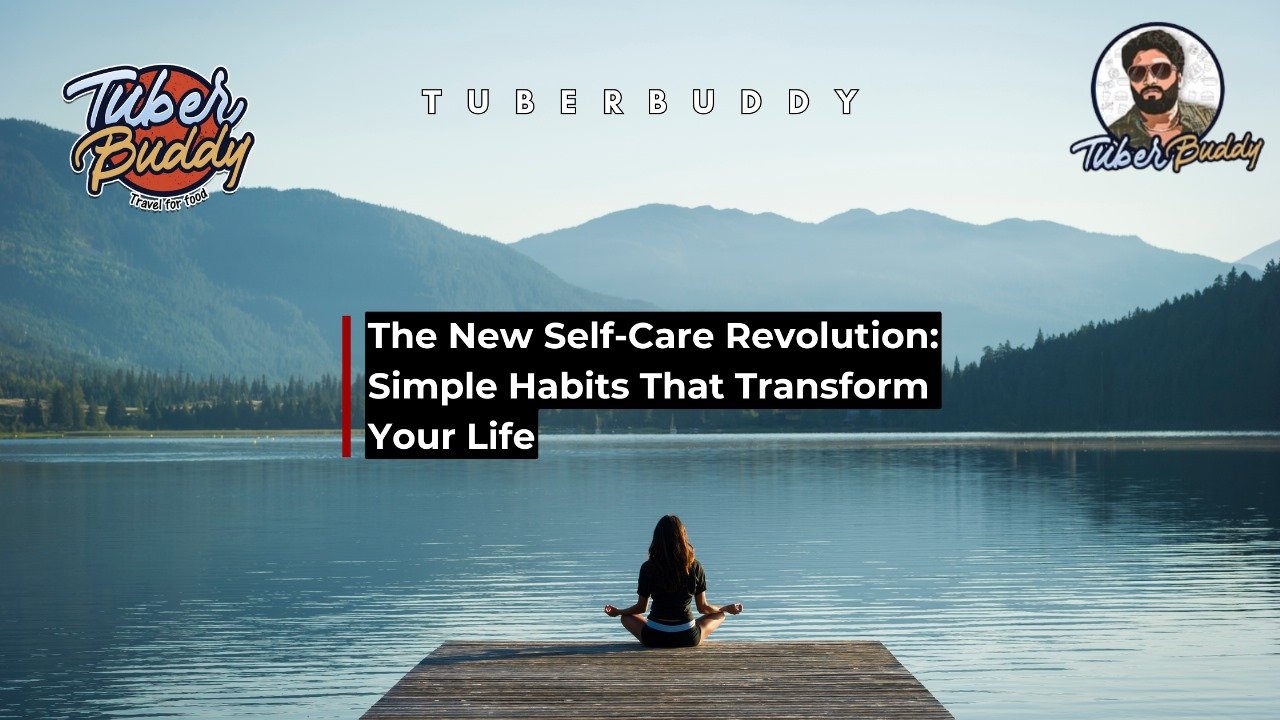 The New Self Care Revolution Simple Habits That Transform Your Life