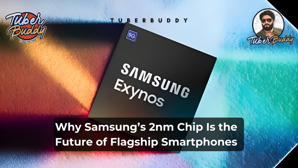 Samsung Exynos 2nm chipset highlighting next-generation semiconductor technology for flagship smartphones