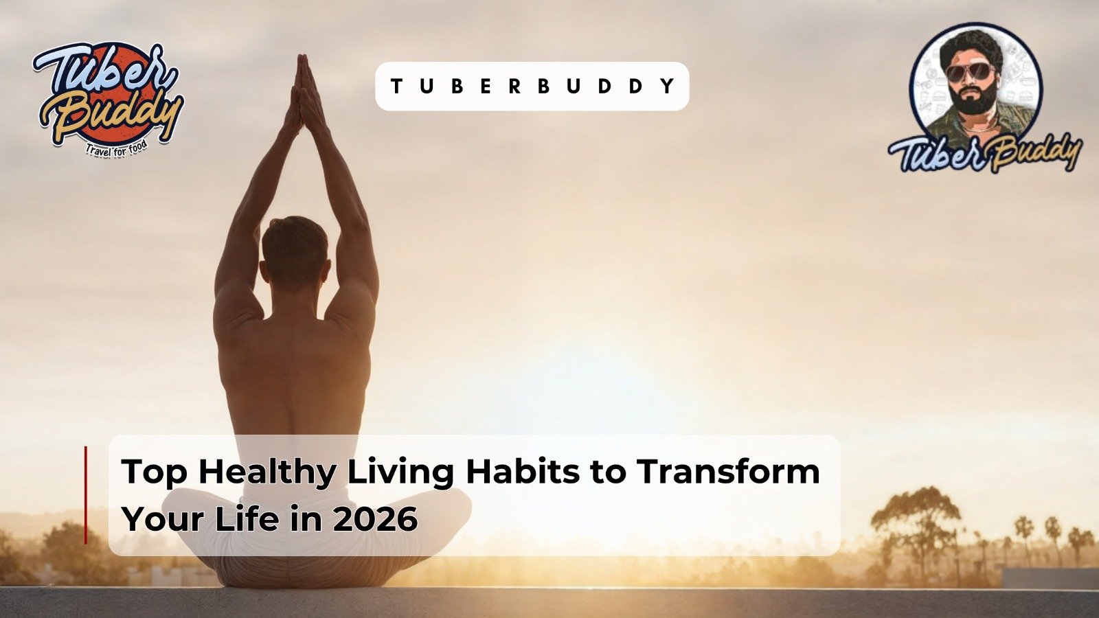 Top Healthy Living Habits to Transform Your Life in 2026