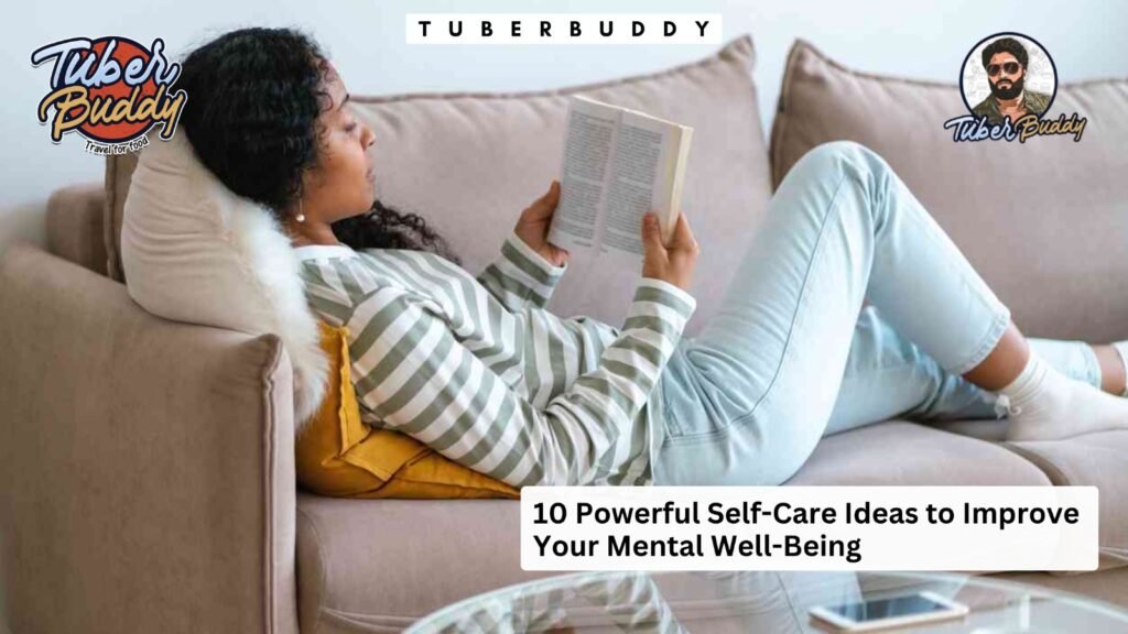 10 Powerful Self-Care Ideas to Improve Your Mental Well-Being