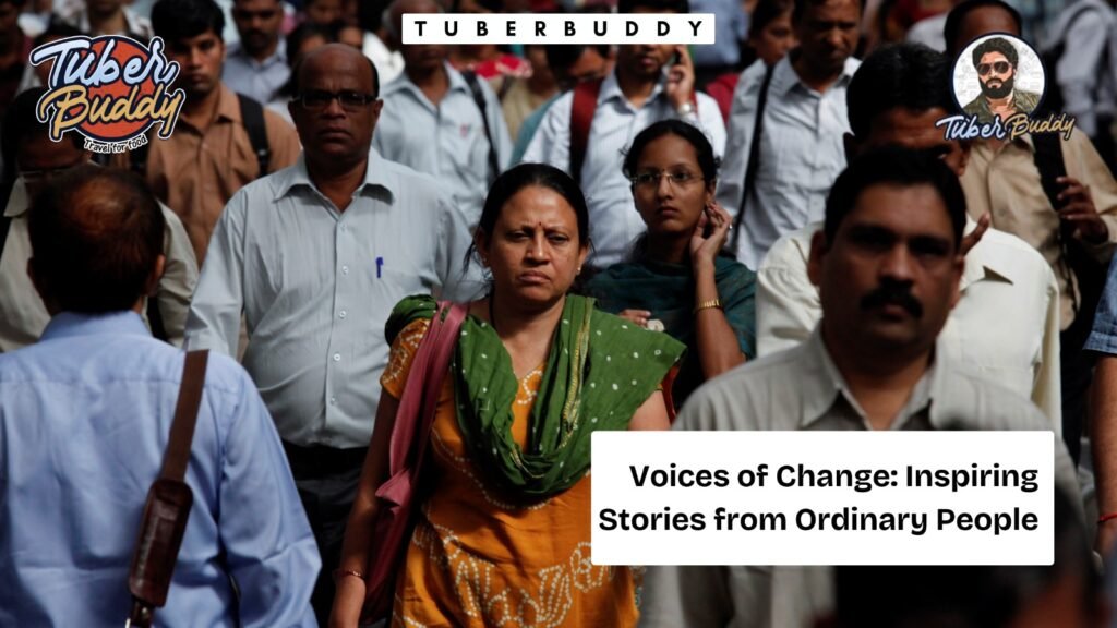 Voices of Change: Inspiring Stories from Ordinary People