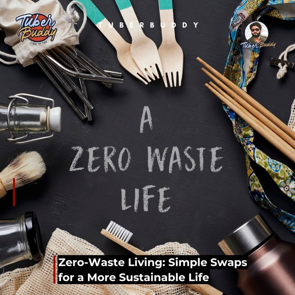 Zero-Waste Living: Simple Swaps for a More Sustainable Life
