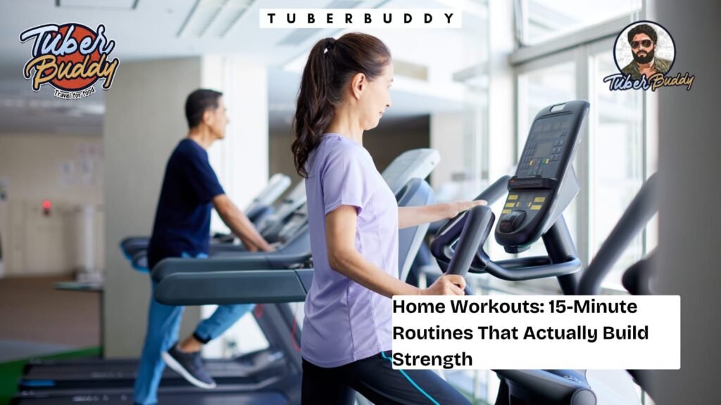 Home Workouts: 15-Minute Routines That Actually Build Strength