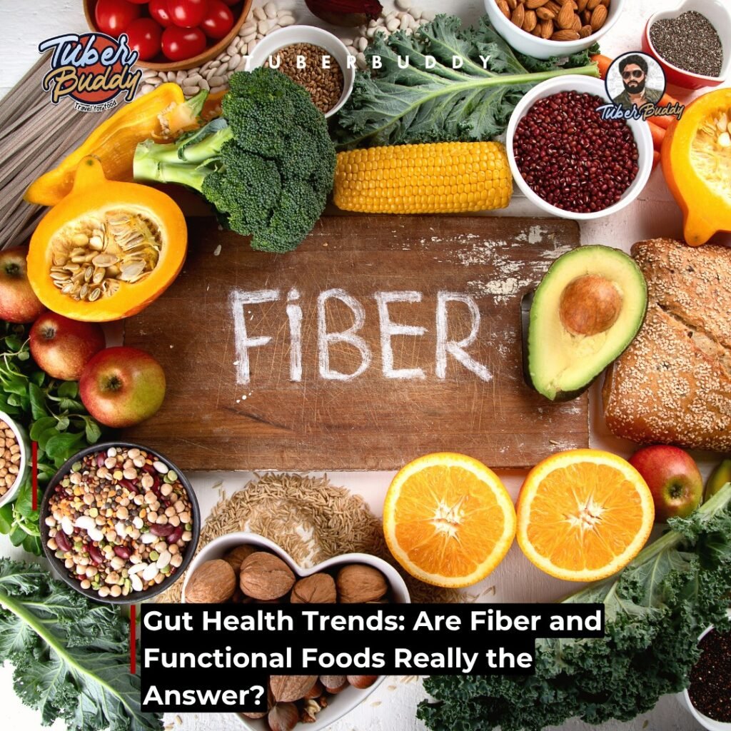 Gut Health Trends: Are Fiber and Functional Foods Really the Answer?