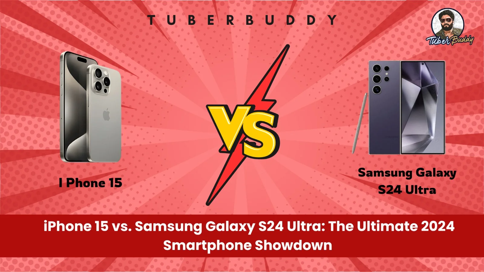 iPhone 15 vs. Samsung Galaxy S24 Ultra: The Ultimate 2024 Smartphone Showdown