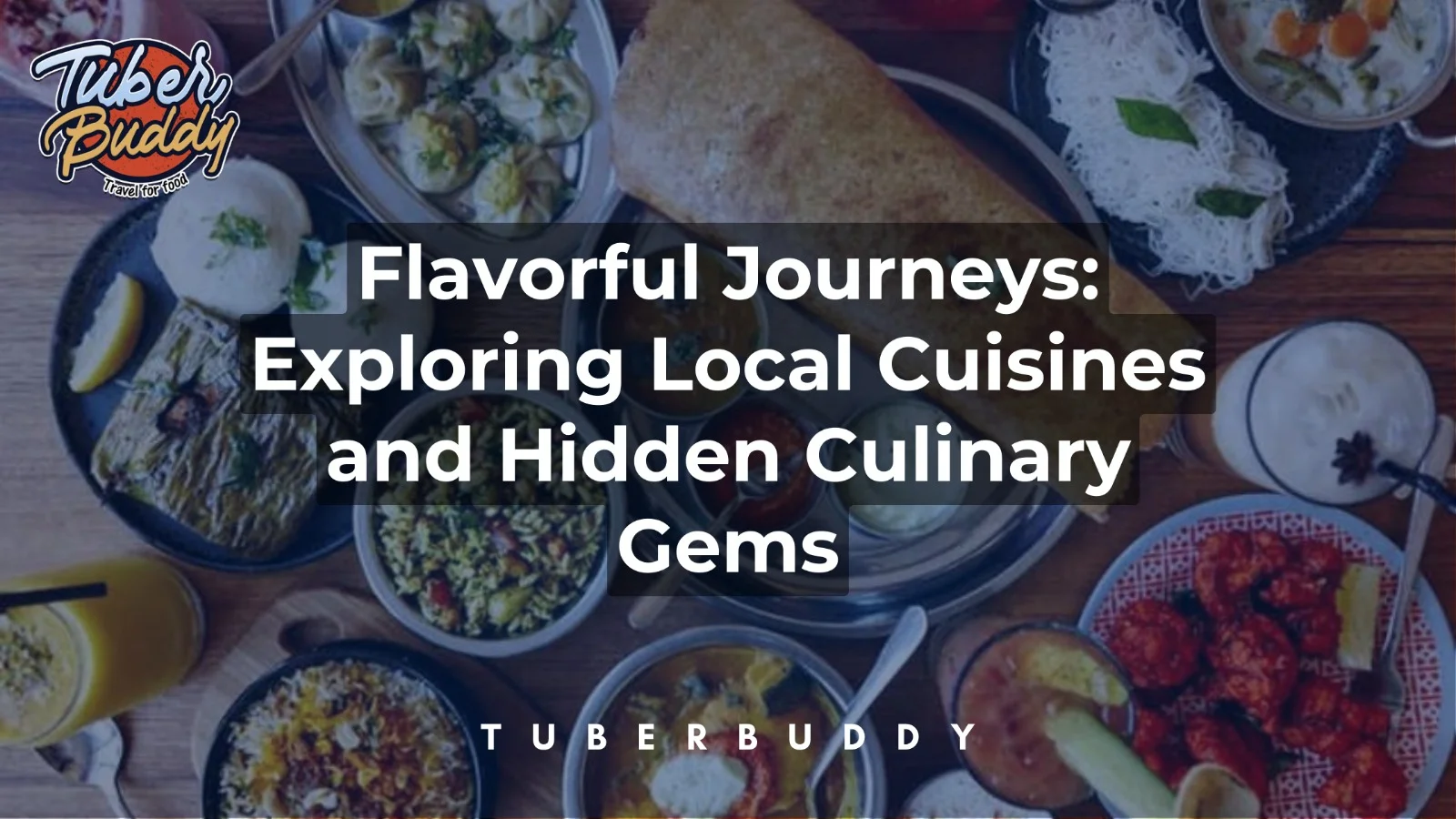 Flavorful Journeys: Exploring Local Cuisines and Hidden Culinary Gems