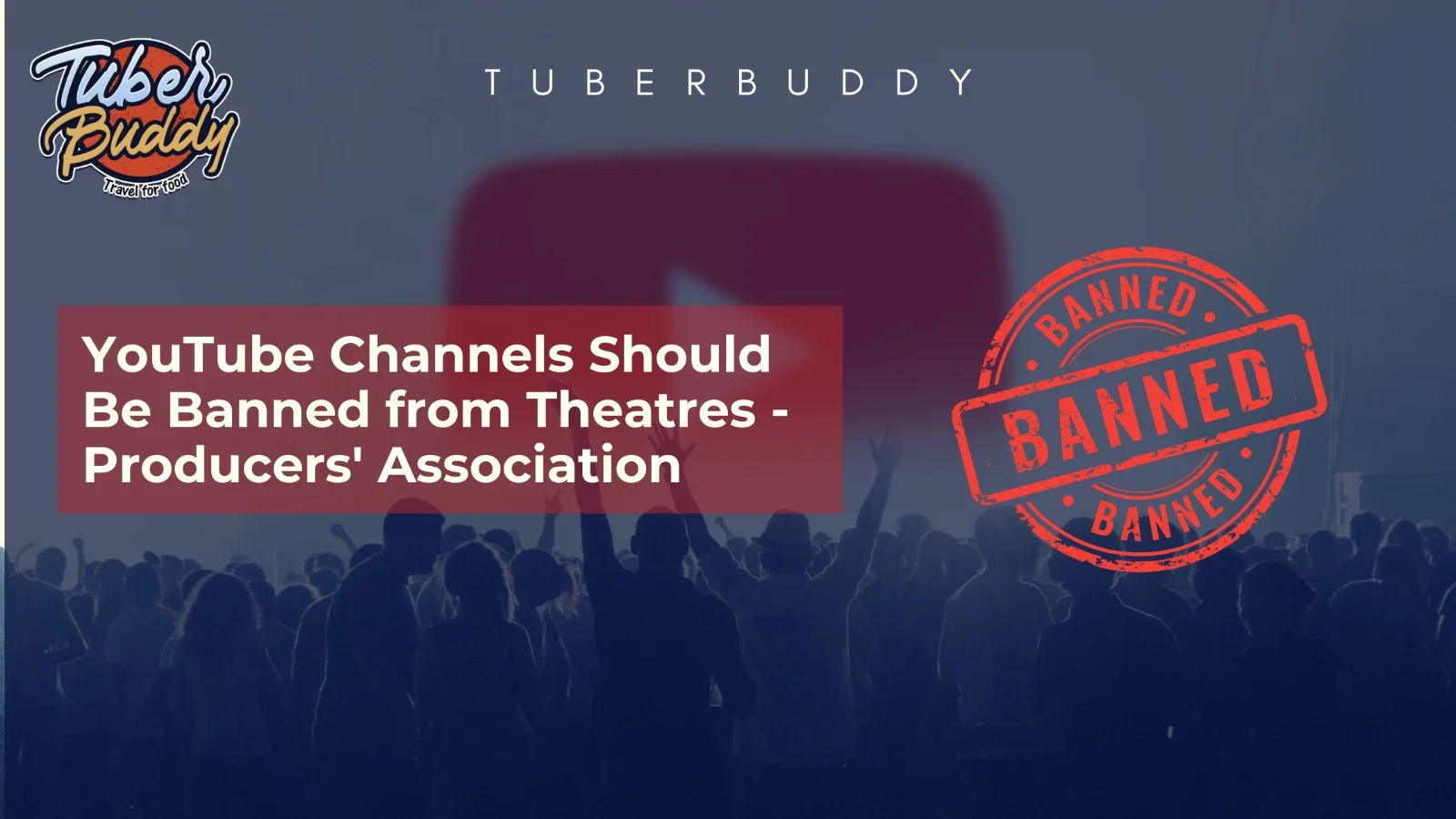 YouTube Channels Should Be Banned from Theatres - Producers' Association