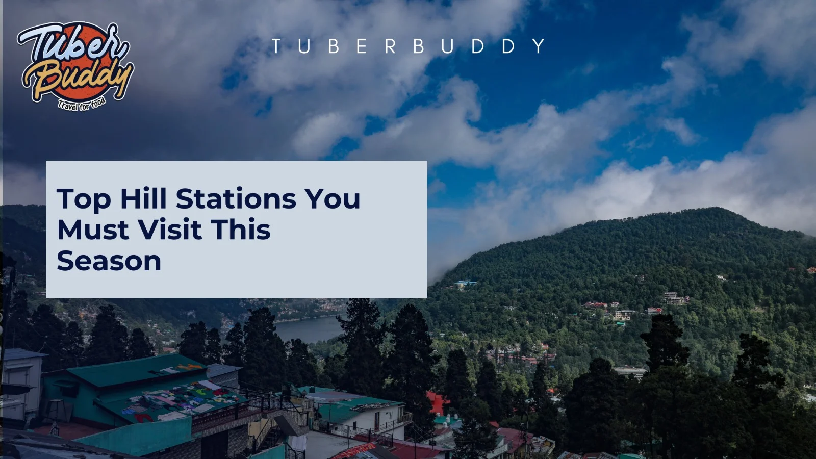 Top Hill Stations You Must Visit This Season