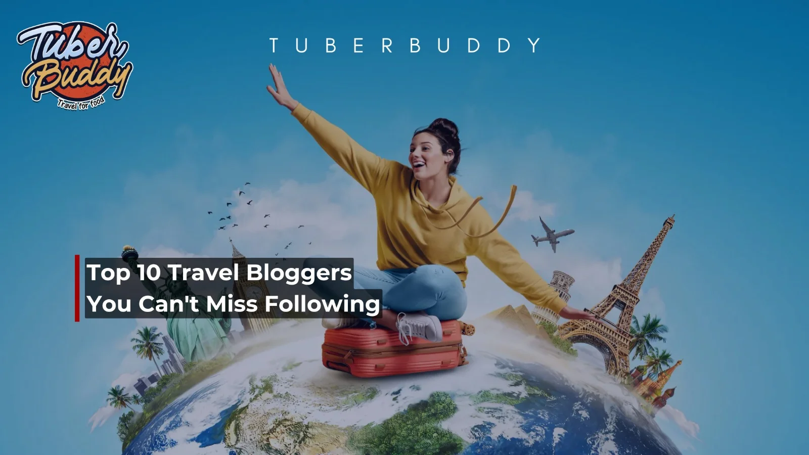 Top 10 Travel Bloggers You Can't Miss Following