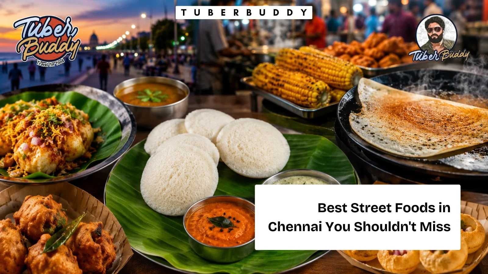 Best Street Foods in Chennai You Shouldn't Miss